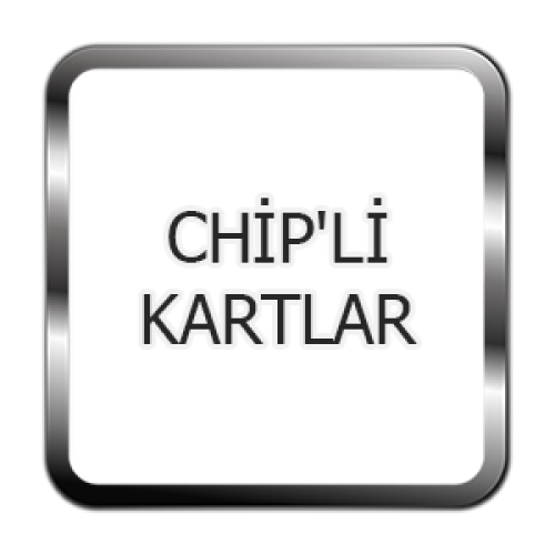 CHİP’Lİ KARTLAR